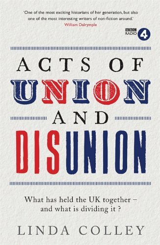 Acts of Union and Disunion By Linda Colley