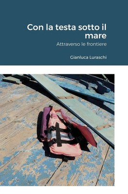 Gianluca Luraschi | Con la testa sotto il mare | Buch | Italienisch (2020)