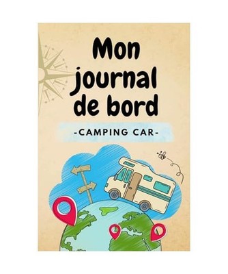 Mon journal de bord en camping car: 150 pages à personnaliser pour organiser vo