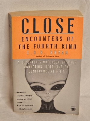Close Encounters of the Fourth Kind : A Reporter's Notebook by C.D.B Bryan