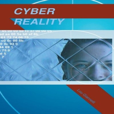 Cyber Reality The Unprecedented Realm of Reality Lou Giannelli Ha