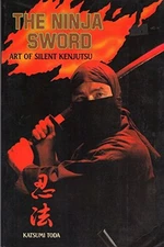 NINJA SWORD: ART OF SILENT KENJUTSU By Katsumi Toda