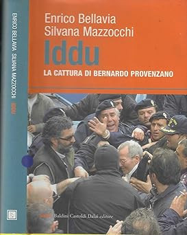 Iddu. La cattura di Bernardo Provenzano Bellavia, Enrico and Mazzocchi