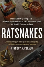 RatSnakes: Cheating Death by Living A Lie: Inside the Explosive World of ATF...