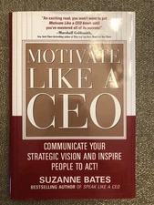 Motivate Like a CEO: Communicate Your Strategic Vision and Inspire People to...