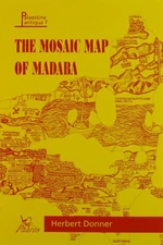 The Mosaic Map of Madaba An Introductory Guide (Palaestina Antiqua) by Donner