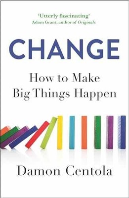 Change: How to Make Big Things Happen - Paperback, by Centola Damon - Very Good