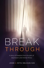 Breakthrough: A story of freedom from the pain of depression and mental illness