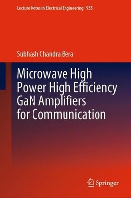 Microwave High Power High Efficiency GaN Amplifiers for Communication by Subhash