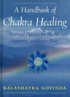 A Handbook of Chakra Healing: Spiritual Practice for Health, Harmony and  - GOOD