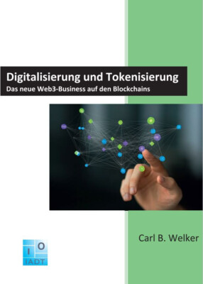 Digitalisierung und Tokenisierung. Das neue Web3-Business auf den Blockchains.