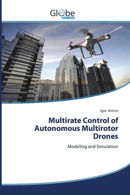 Igor Astrov | Multirate Control of Autonomous Multirotor Drones | Taschenbuch