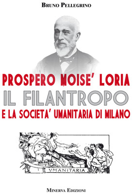 Buch - Bruno Pellegrino - Der Philanthrop. Prospero Moise Loria und die menschliche Gesellschaft