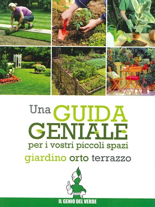 9788896692097 Guida geniale. orto, giardino, terrazzo (una) - Arrigo Bettini