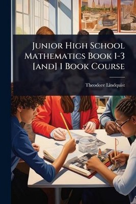 Junior High School Mathematics Book 1-3 [and] 1 Book Course by Theodore Lindquis