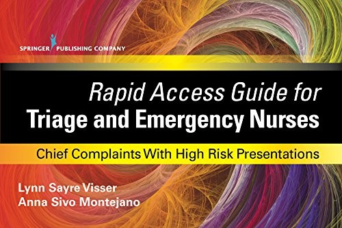RAPID ACCESS GUIDE FOR TRIAGE AND EMERGENCY NURSES: CHIEF By Visser Msn ...