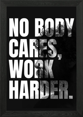 No Body Cares Work Harder Gerahmtes Wandbild Poster Leinwanddruck Bild