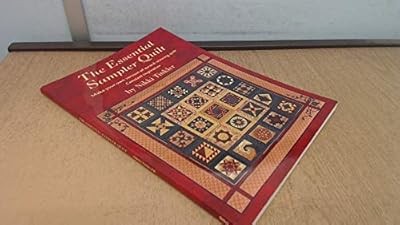 The Essential Sampler Quilt: Make Your Own Version of Award-winning Quilt Consta
