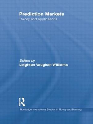 Prediction Markets: Theory and Applications by Leighton Vaughan Williams ...