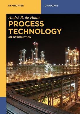 Process Technology: An Introduction (De Gruyter Textbook), Haan, André B. de, Ve