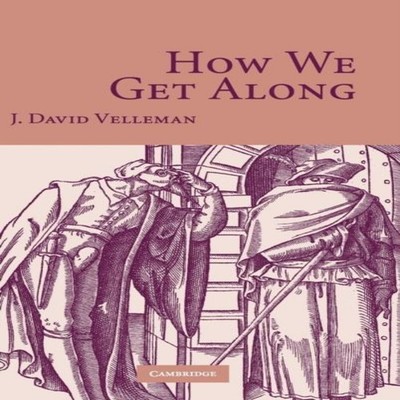 How We Get Along J. David Velleman Hardcover Cambridge University