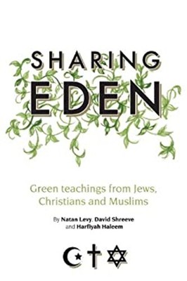 Sharing Eden : Green Teachings from Jews, Christians and Muslims