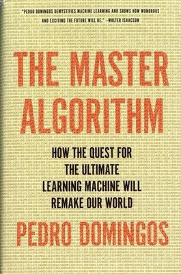 THE MASTER ALGORITHM: HOW THE QUEST FOR THE ULTIMATE By Pedro Domingos **Mint**