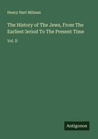 The History Of The Jews, From The Earliest ¿Eriod To The Present Time Henry Hart