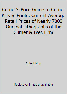 Currier's Price Guide to Currier & Ives Prints: Current Average Retail Prices...