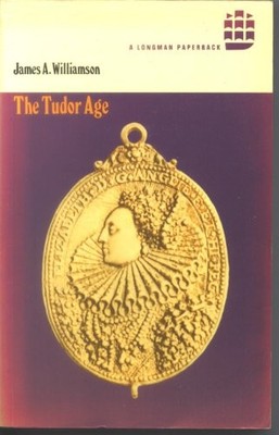 The Tudor Age (History of England) By James Alexander Williamson