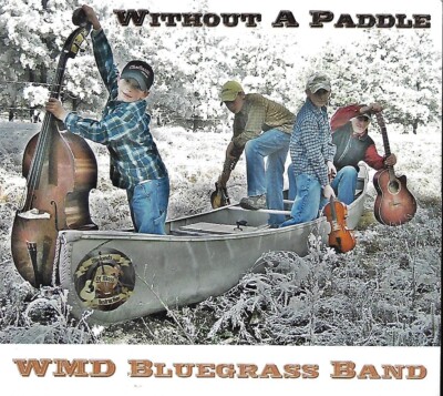Without a Paddle by WMD Bluegrass Band (CD, 2009)
