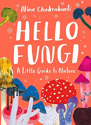 Little Guides to Nature: Hello Fungi by Nina Chakrabarti 9781510230453 NEW - Image 5