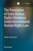 Nienke Van Der Have | The Prevention Of Gross Human Rights Violations Under...