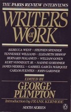 WRITERS AT WORK, 6TH SERIES (THE PARIS REVIEW INTERVIEWS) By George Plimpton