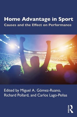 Home Advantage in Sport: Causes and the Effect on Performance by Richard Pollard