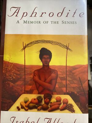 Aphrodite: a Memoir of the Senses Hardcover Isabel Allende. B2