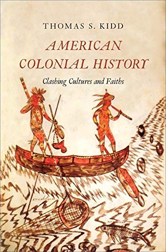 American Colonial History: Clashing Cultures and Faiths, Kidd 9780300187328^+