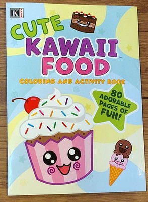 Cute Kawaii Food Coloring and Activity Book 80 Adorable pages of Fun