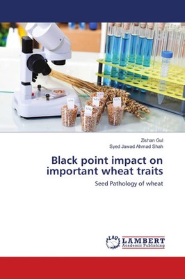 Zishan Gul (u. a.) | Black point impact on important wheat traits | Taschenbuch