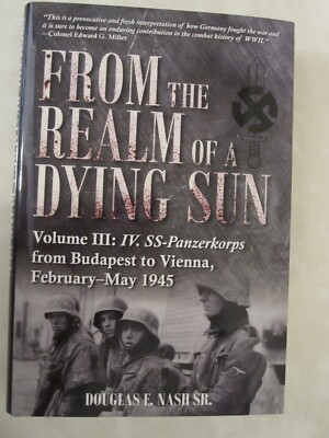 From the Realm of a Dying Sun. Volume III : IV. SS-Panzerkorps from Budapest...