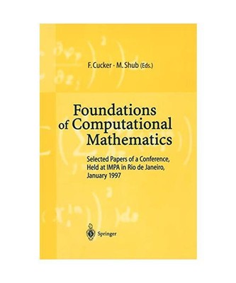 Foundations of Computational Mathematics: Selected Papers of a Conference Held a
