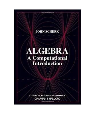 Algebra: A Computational Introduction, John Scherk