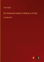 Tom Taylor | Our American Cousin; A Drama, In 3 Acts | Buch | Englisch (2023)