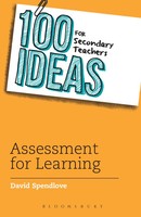 100 Ideas For Secondary Teachers: Assessment For Learning | David Spendlove