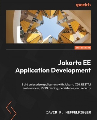 Jakarta EE Application Development: Build enterprise applications with Jakarta C