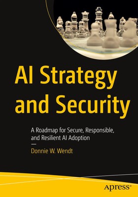 AI Strategy and Security Donnie W. Wendt Taschenbuch xiii Englisch 2025 Apress