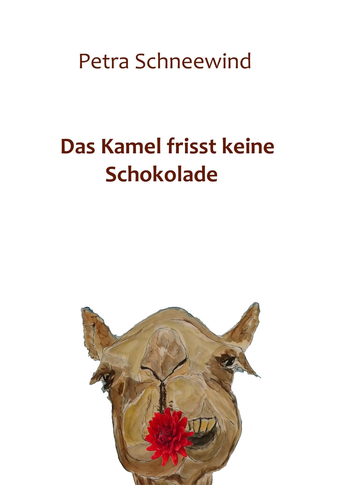 Das Kamel Frisst Keine Schokolade | Petra Schneewind | Taschenbuch |