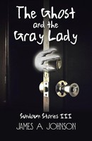The Ghost And The Gray Lady | Sundown Stories III | James A. Johnson | Buch