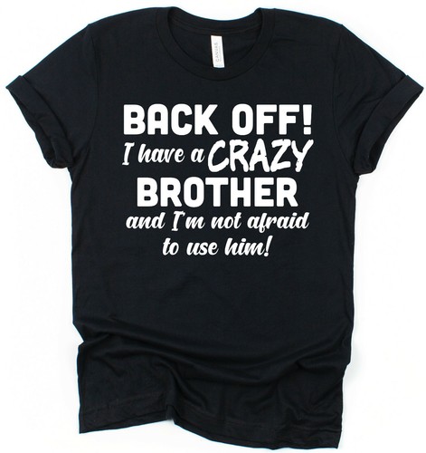 T-Shirt Back Off I Have a Crazy Brother Geschenk für Schwester Geschenk für Bruder - Bild 1 von 11