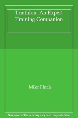 Triathlon: An Expert Training Companion,Mike Finch
